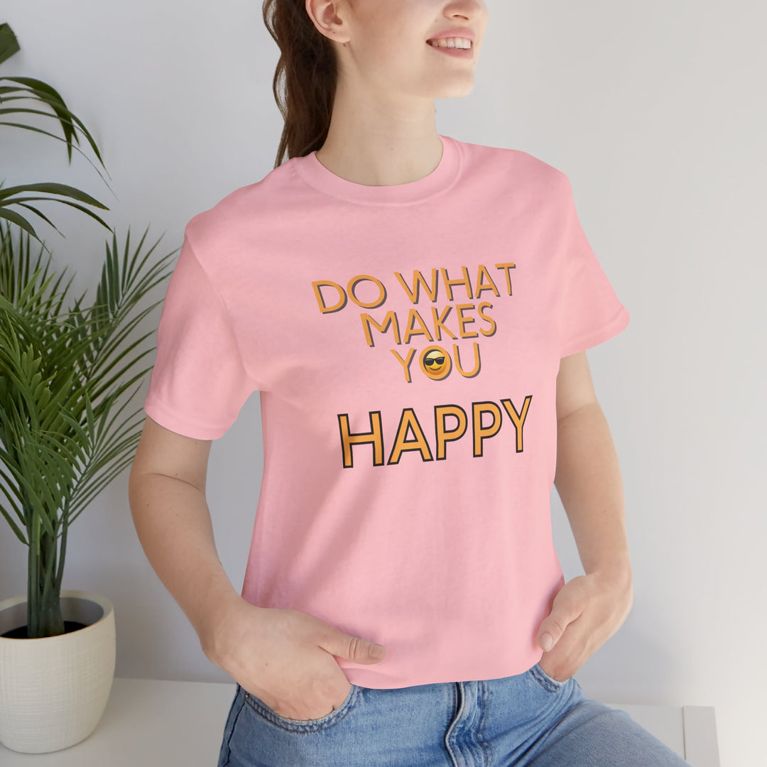 Do What Makes You Happy – Mental Wellness - T-Shirt