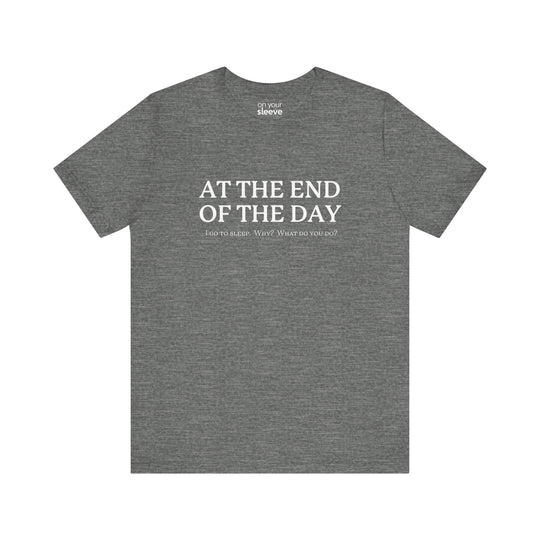 At the End of Day...Good Vibes Mental Health T-Shirt