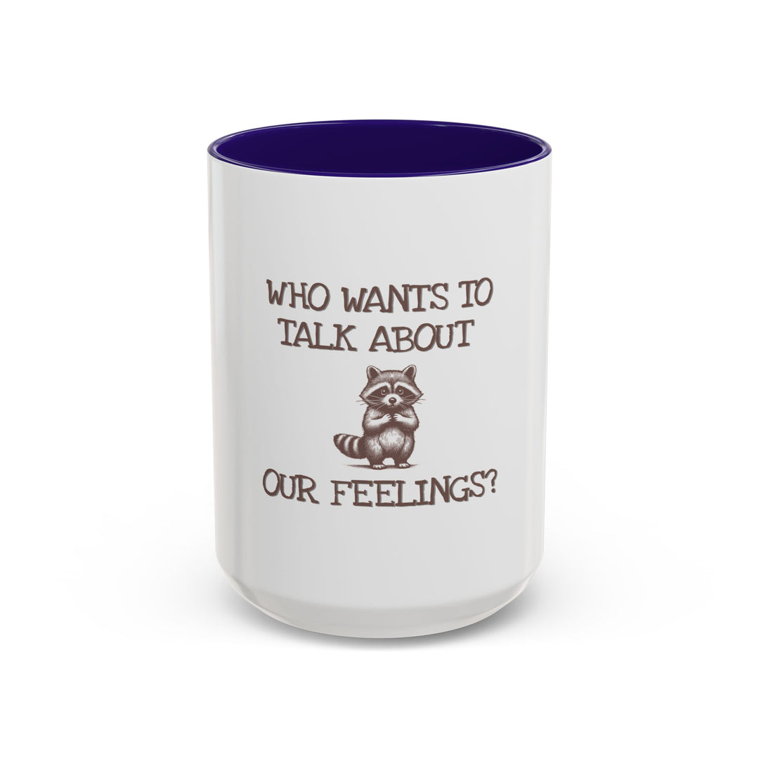 Who Wants to Talk About Our Feelings – ORCA Coatings Ceramic Mug