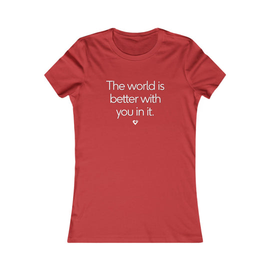 The World Is Better With You In It , Mental Health Awareness Women's Tee