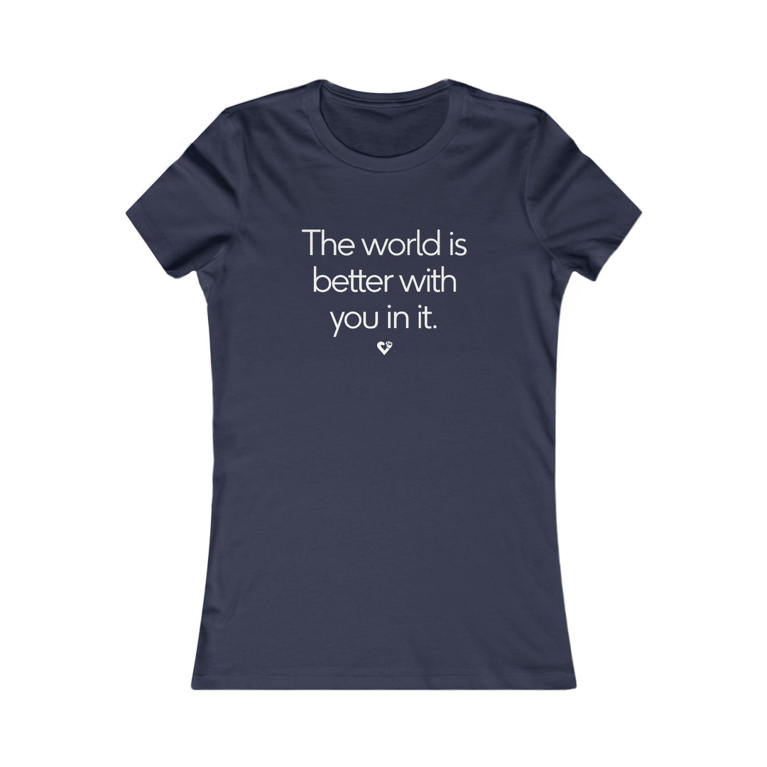 The World Is Better With You In It , Mental Health Awareness Women's Tee