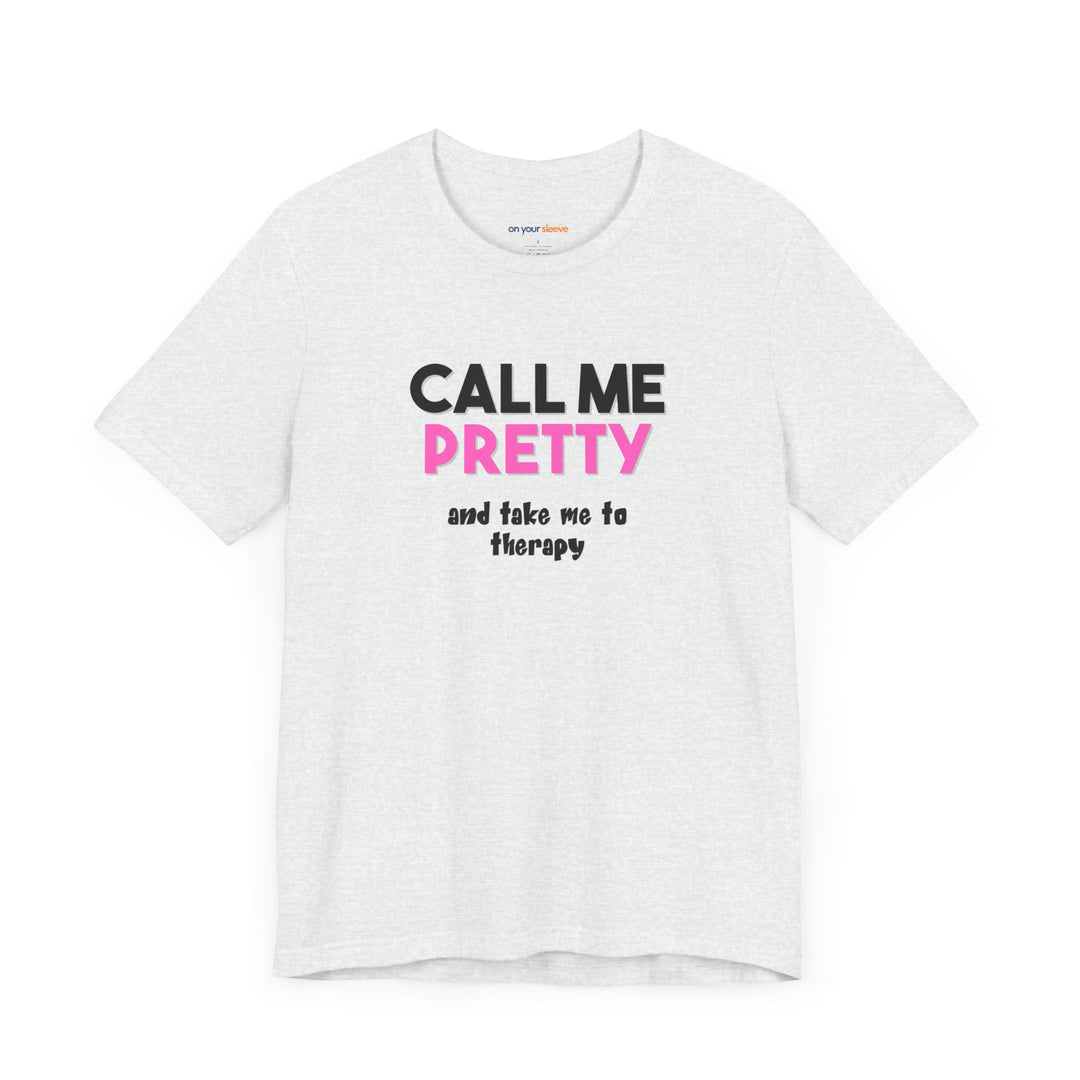 Call Me Pretty and Take Me to Therapy T-shirt - a powerful reminder to lead with empathy and strength.