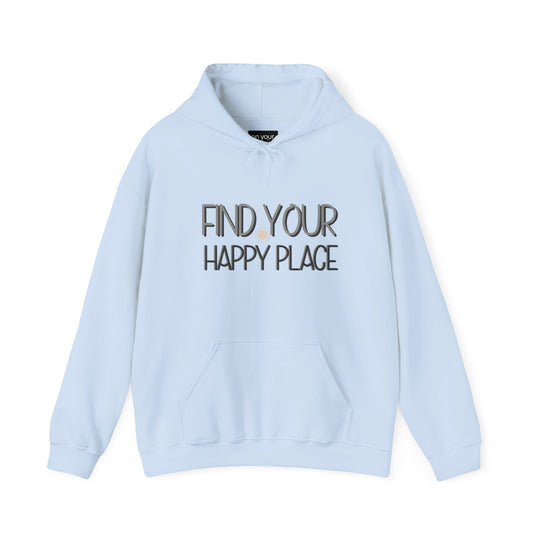 Find Your Happy Place Hoodie, Comfortable USA Made Jacket