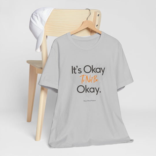 It's Okay to Not Be Okay - Emotional Awareness T-Shirt