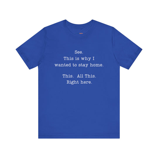 See. This Is Why I – Sarcasm T-Shirt