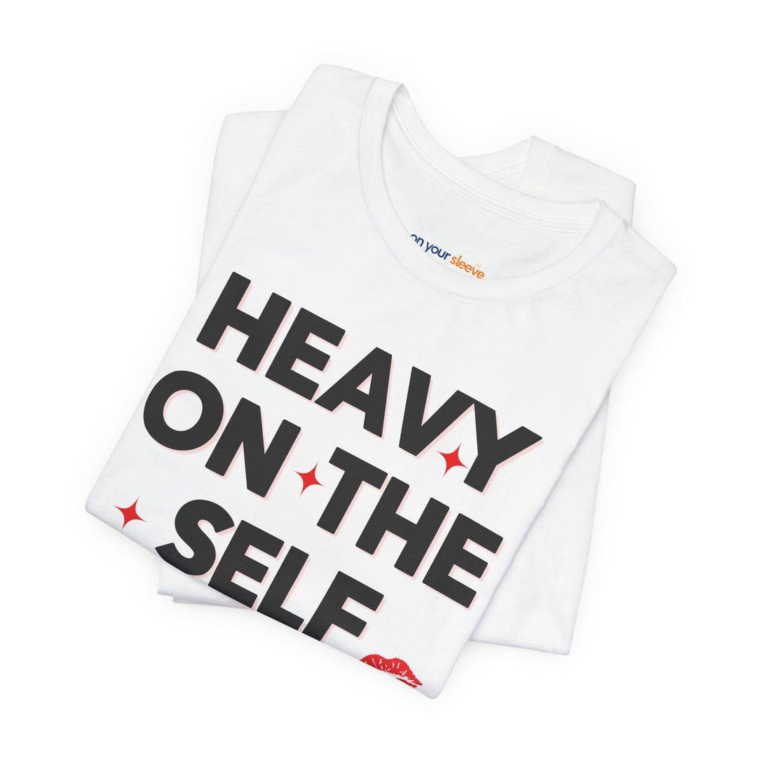Heavy on the Self Love - Mental Health Awareness Unisex T-Shirt