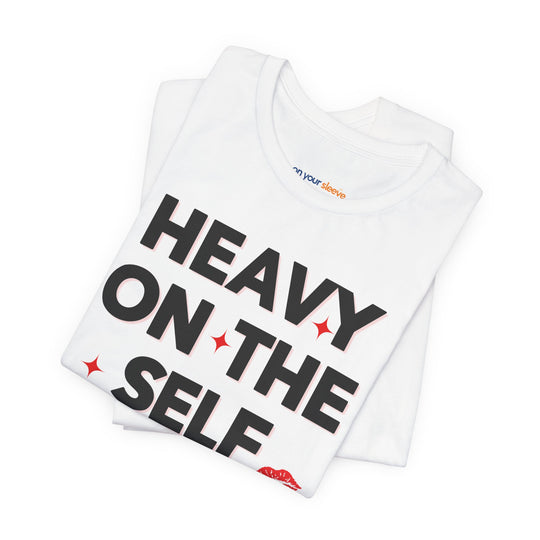 Heavy on the Self Love - Mental Health Awareness Unisex T-Shirt