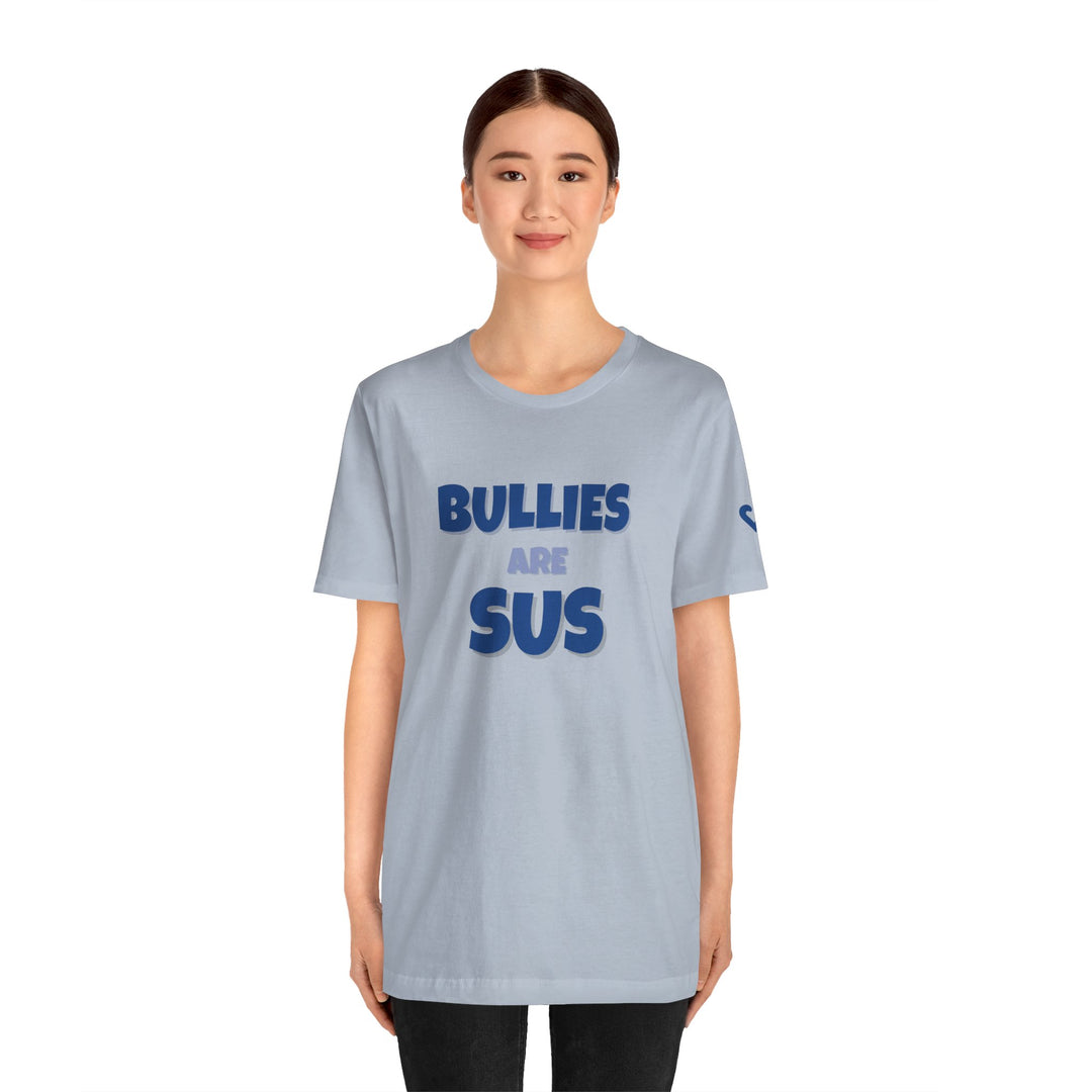 Bullies Are Sus –- Stand Against Bullying T-Shirt