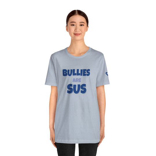 Bullies Are Sus –- Stand Against Bullying T-Shirt