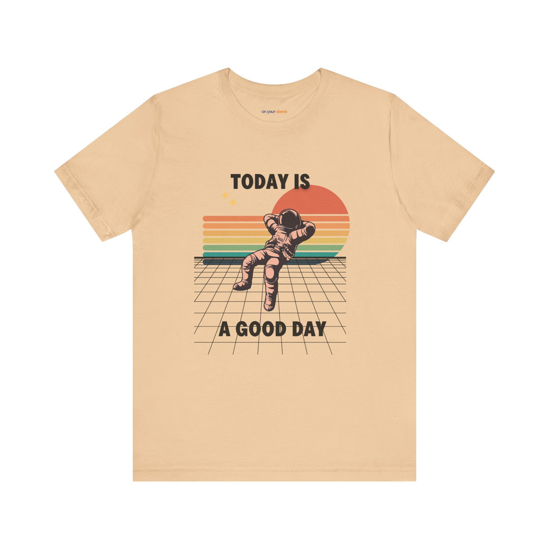 Today Is A Good Day - Mental Health Inspirational T-Shirt