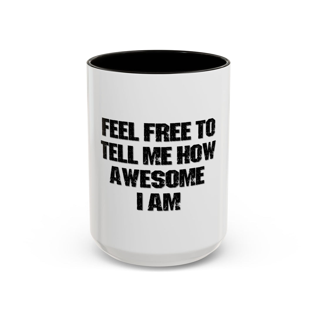 Feel Free to Tell Me How Awesome I Am – ORCA Coatings Ceramic Mug