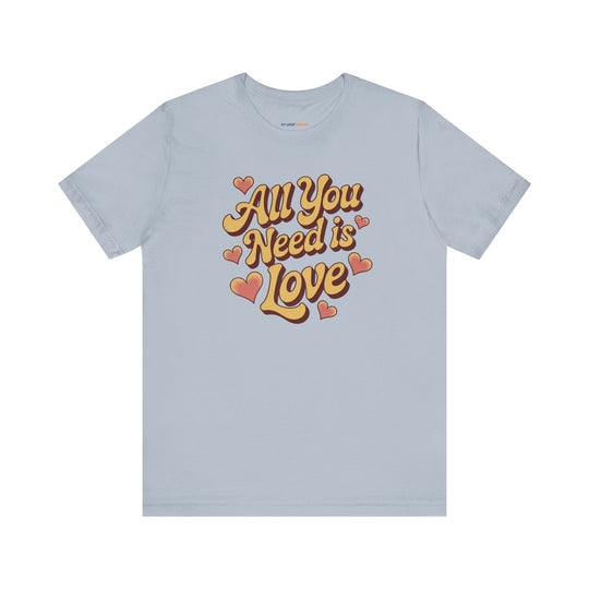All You Need Is Love -– Mental Health Support T-Shirt
