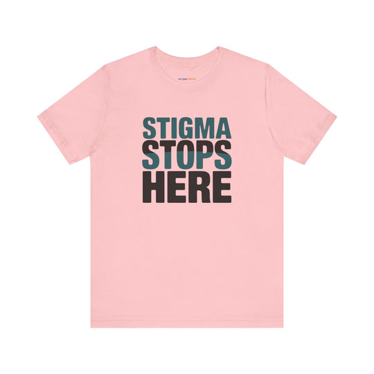 Stigma Stops Here - Mental Health Advocacy Shirt