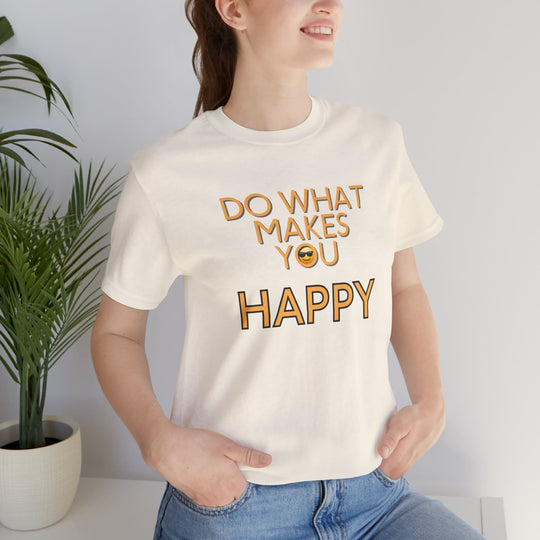 Do What Makes You Happy – Mental Wellness - T-Shirt