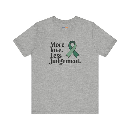 More Love. Less Judgement  T-Shirt