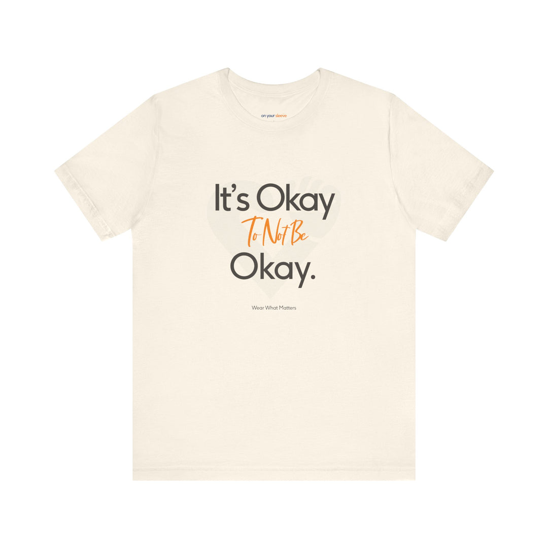 It's Okay to Not Be Okay - Emotional Awareness T-Shirt