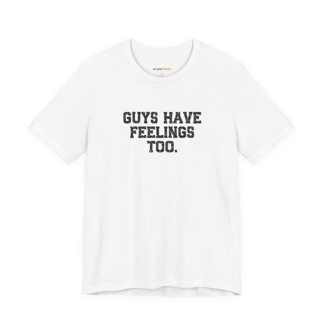 Guys have feelings too - Normalize emotions for every man.