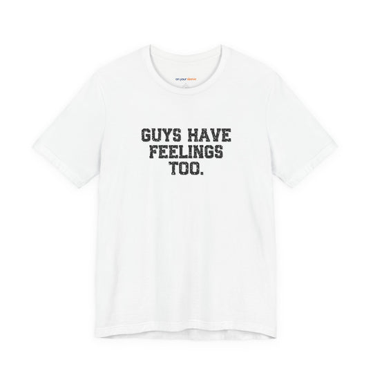 Guys have feelings too - Normalize emotions for every man.