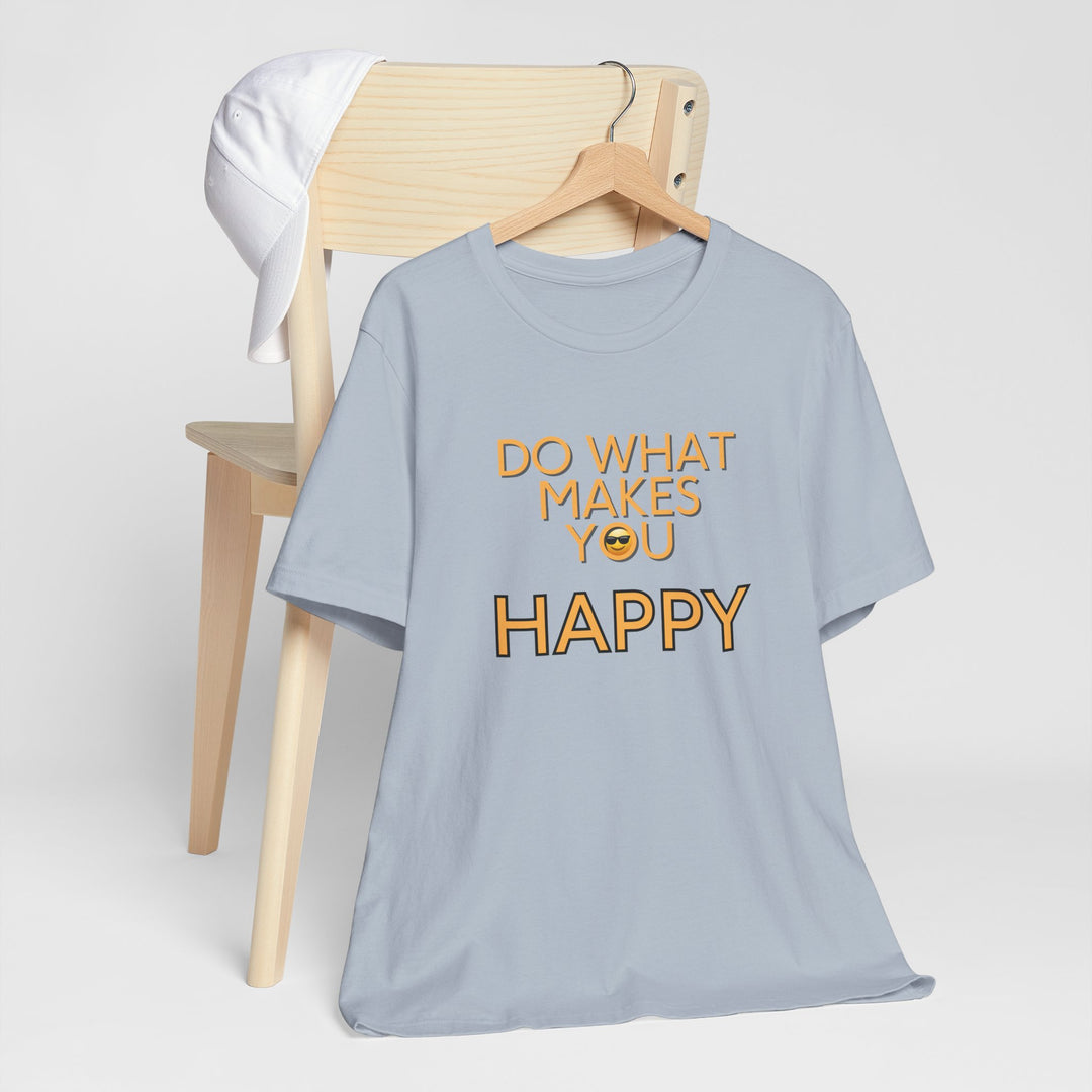 Do What Makes You Happy – Mental Wellness - T-Shirt