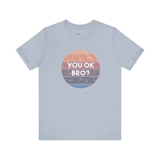 You OK Bro? – Men’s Mental Health Check-In - T-Shirt