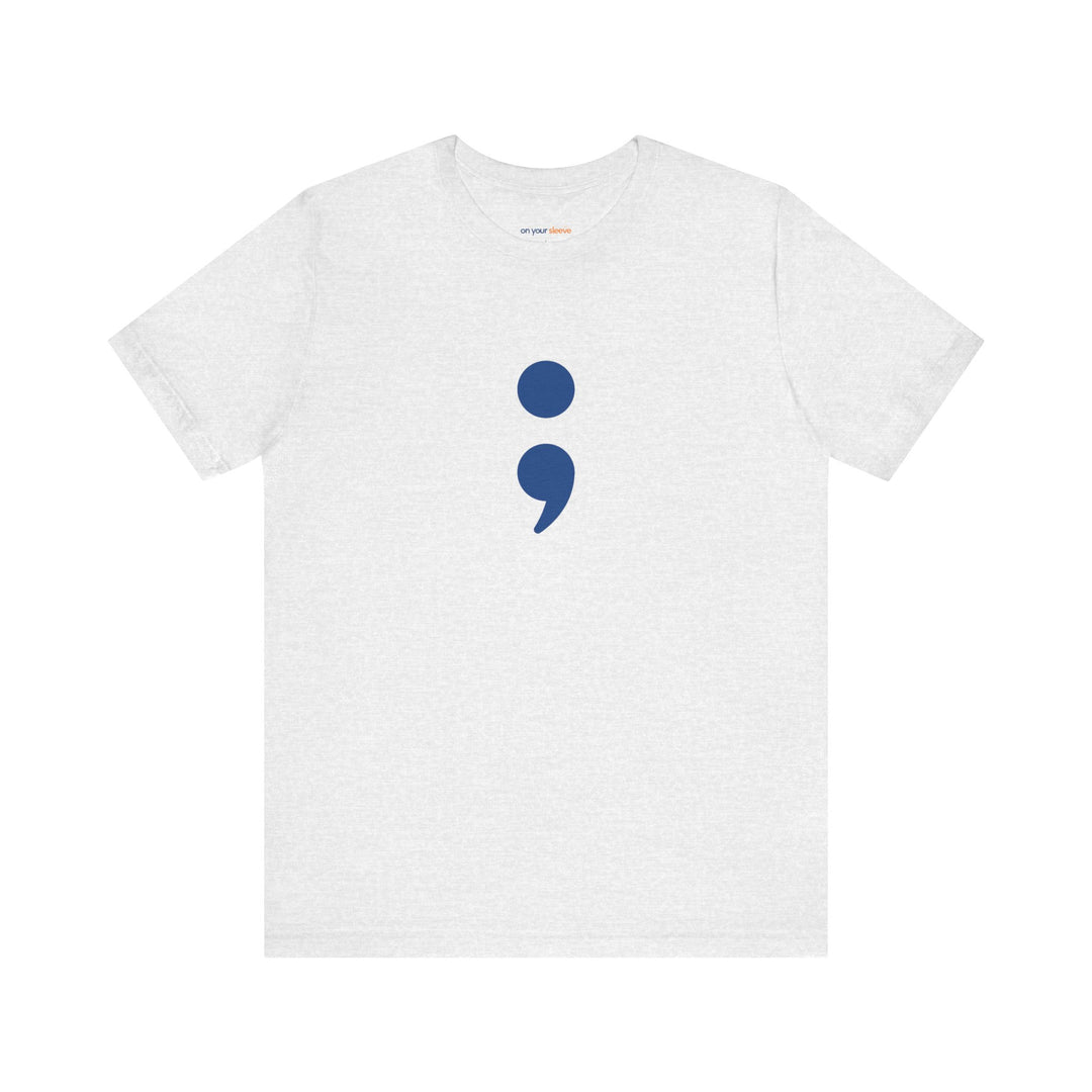 Semicolon – Your Story's Not Over - Mental Health Support - T-Shirt