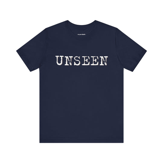 "UNSEEN." - Mental Health Awareness Shirt