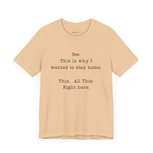 See. This Is Why I – Sarcasm T-Shirt
