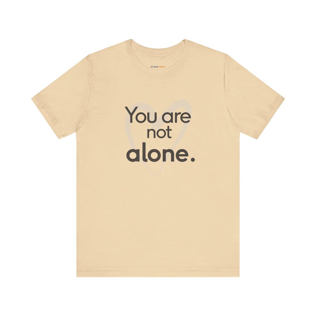 You Are Not Alone - Advocacy and Support for Mental Health and Wellness T-Shirt