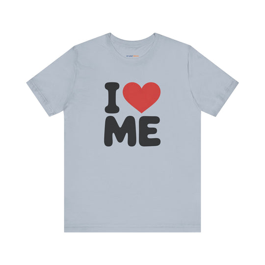 I Love Me, Self Love and Empowerment T-Shirt