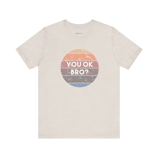 You OK Bro? – Men’s Mental Health Check-In - T-Shirt