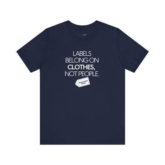 Labels belong on clothes, not people– Let your shirt speak your story.