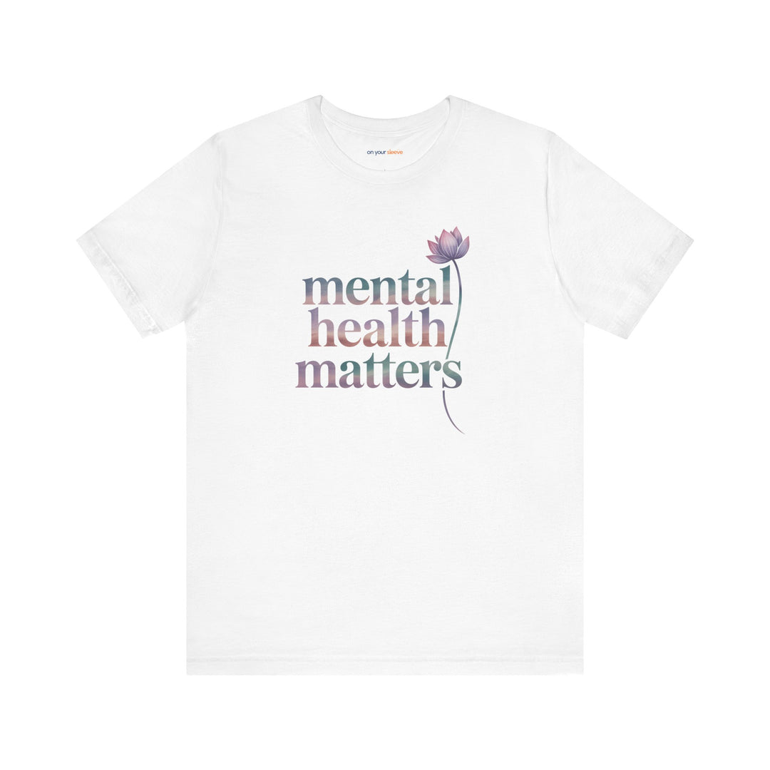 Mental Health Matters - T-Shirt