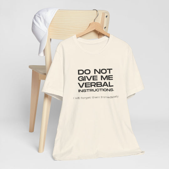 Do not give me verbal instructions- Humor - T-Shirt