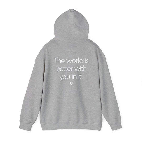 The World is Better Hoodie, You Matter Support Mental Health Apparel