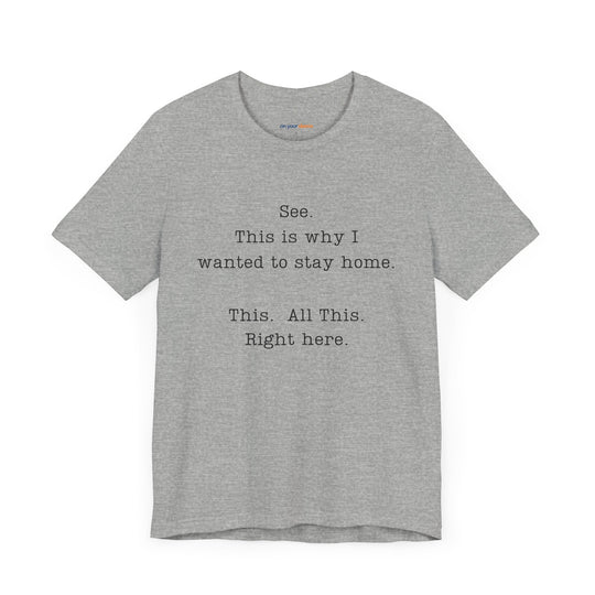 See. This Is Why I – Sarcasm T-Shirt