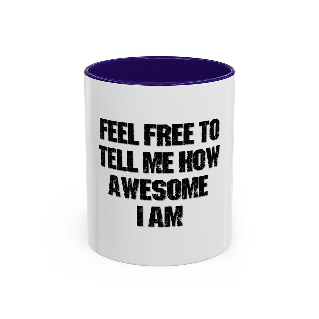 Feel Free to Tell Me How Awesome I Am – ORCA Coatings Ceramic Mug