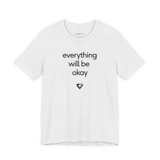 Everything will be OKAY T-shirt - a powerful reminder to lead with empathy and strength.