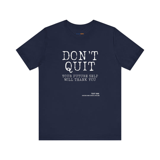 Don't Quit. Your future self will thank you. – Let your shirt speak your story.