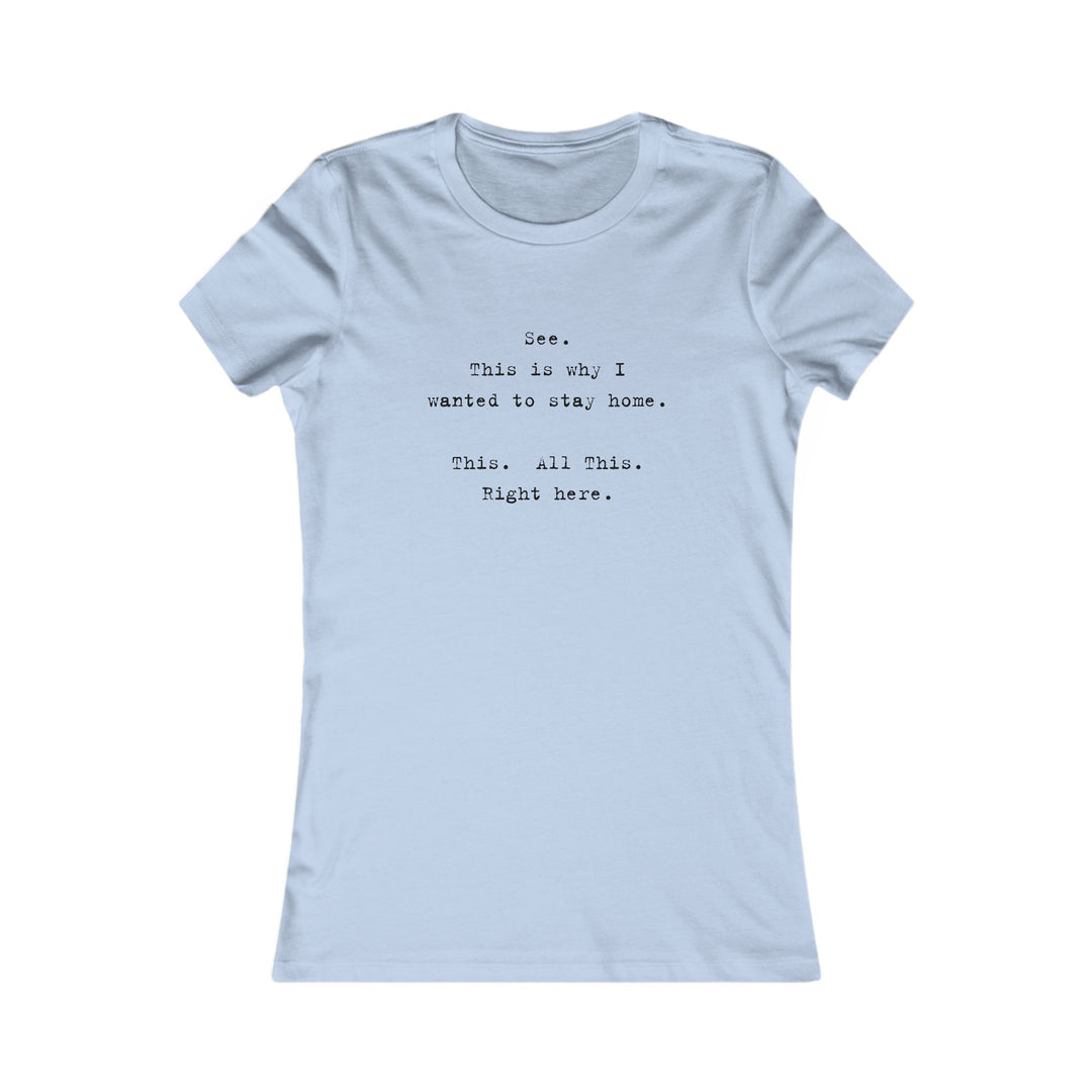 See, This Is Why I Wanted to Stay Home. Funny Introvert Tee for Women