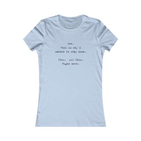 See, This Is Why I Wanted to Stay Home. Funny Introvert Tee for Women