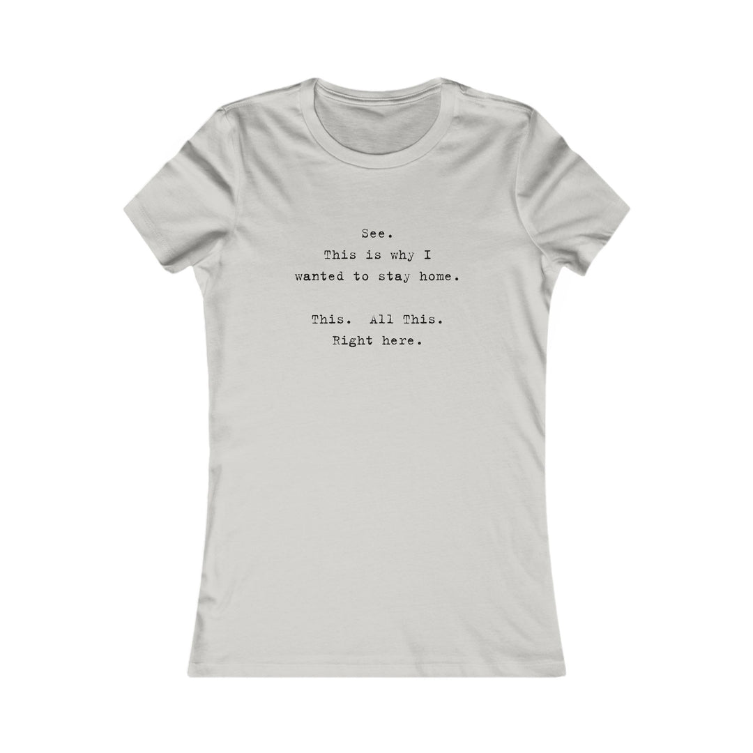 See, This Is Why I Wanted to Stay Home. Funny Introvert Tee for Women