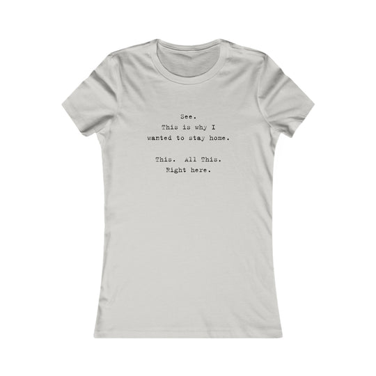 See, This Is Why I Wanted to Stay Home. Funny Introvert Tee for Women