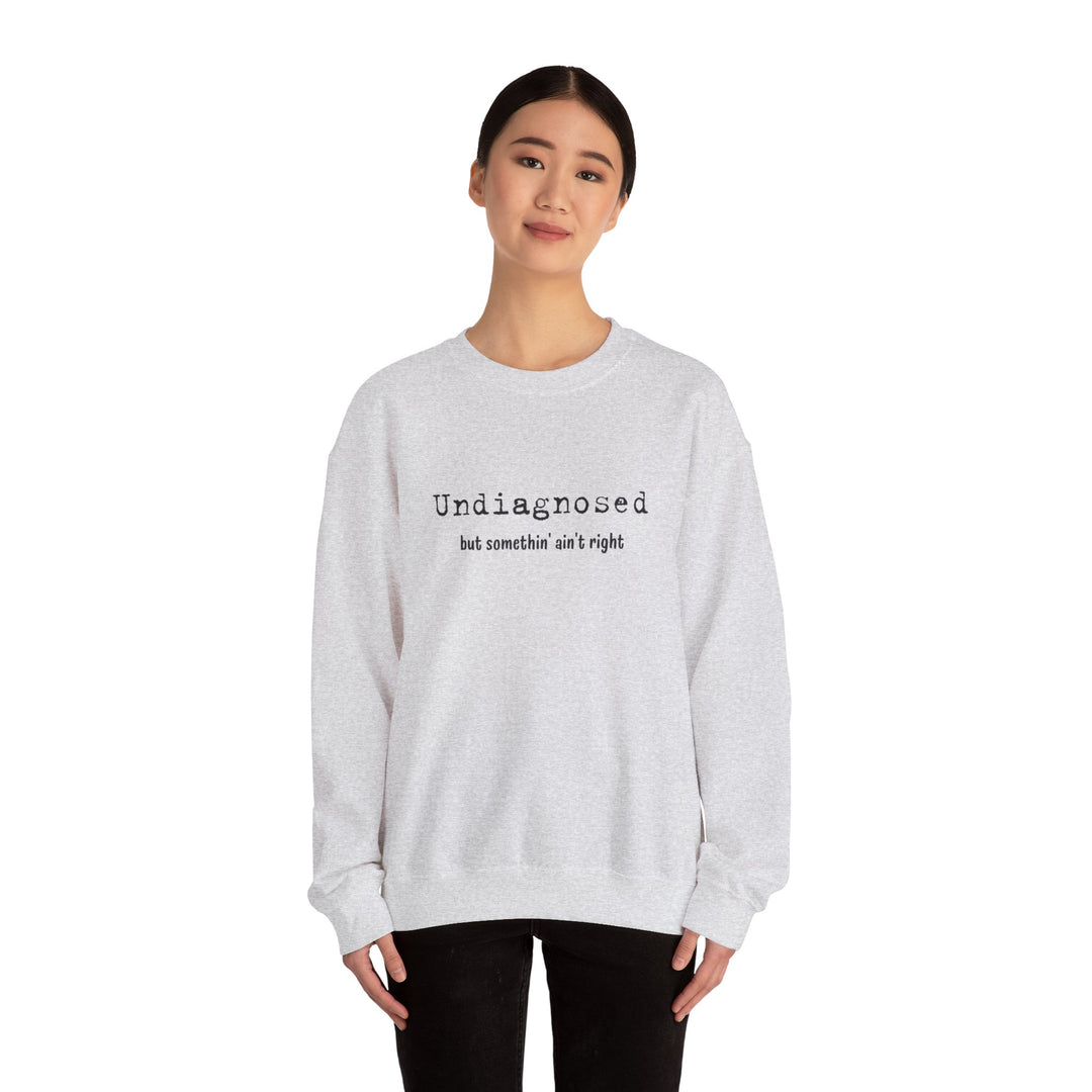 Undiagnosed Crew Neck, Something Ain't Right Neurospicy Shirt