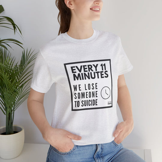Every 11 Minutes We Lose Someone to Suicide – Awareness - T-Shirt