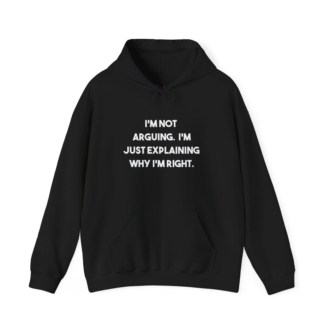 I'm Not Arguing Hoodie,Explaining Why I'm Right Funny Shirt