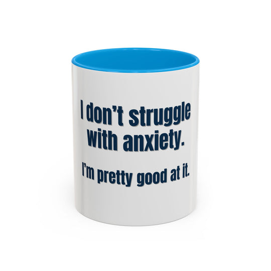I Don’t Struggle with Anxiety—I’m Actually Pretty Good at It – ORCA Coatings Ceramic Mug