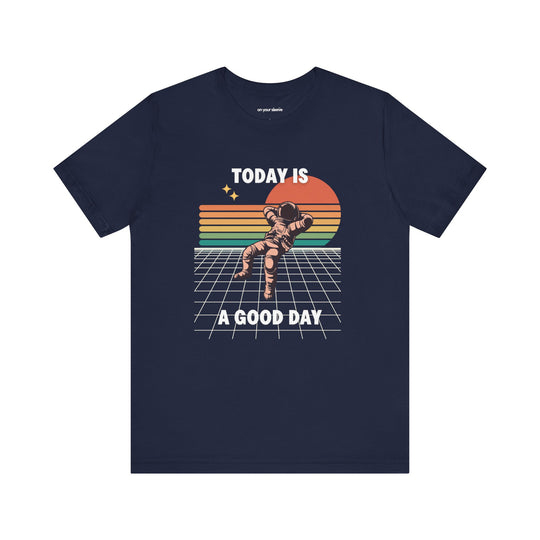 Today Is A Good Day - Mental Health Inspirational T-Shirt