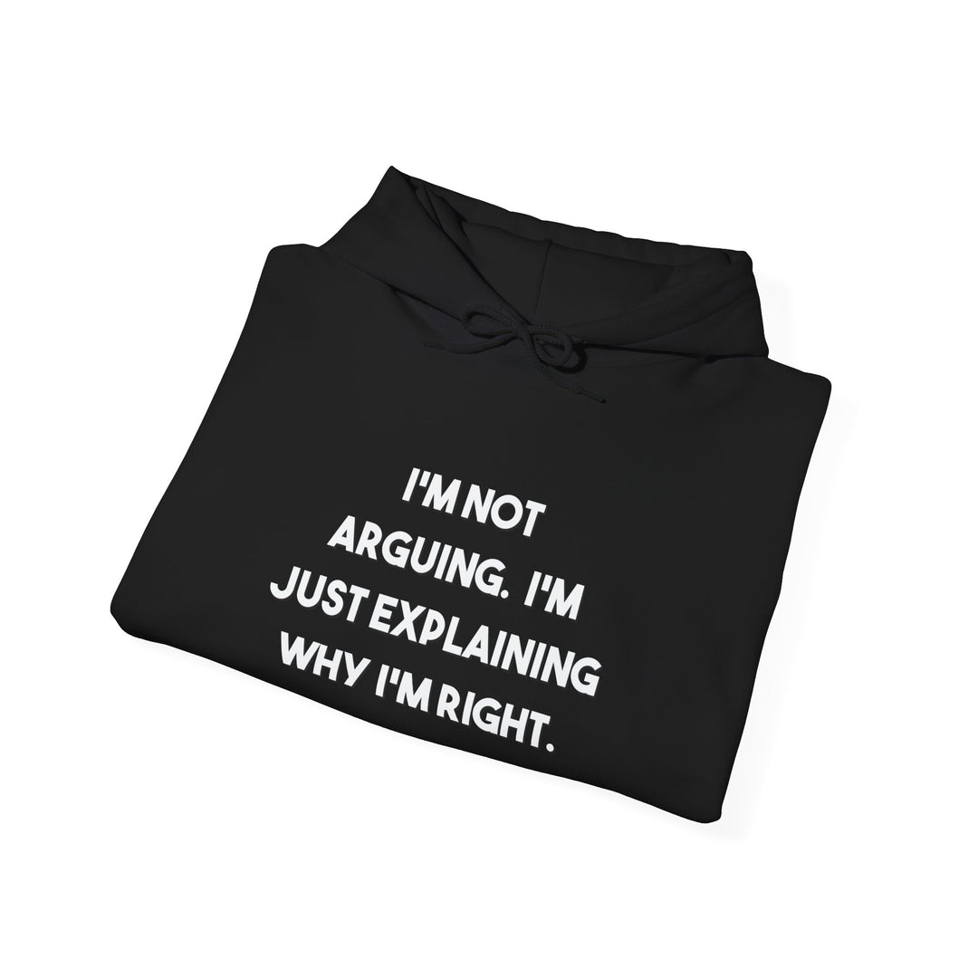 I'm Not Arguing Hoodie,Explaining Why I'm Right Funny Shirt