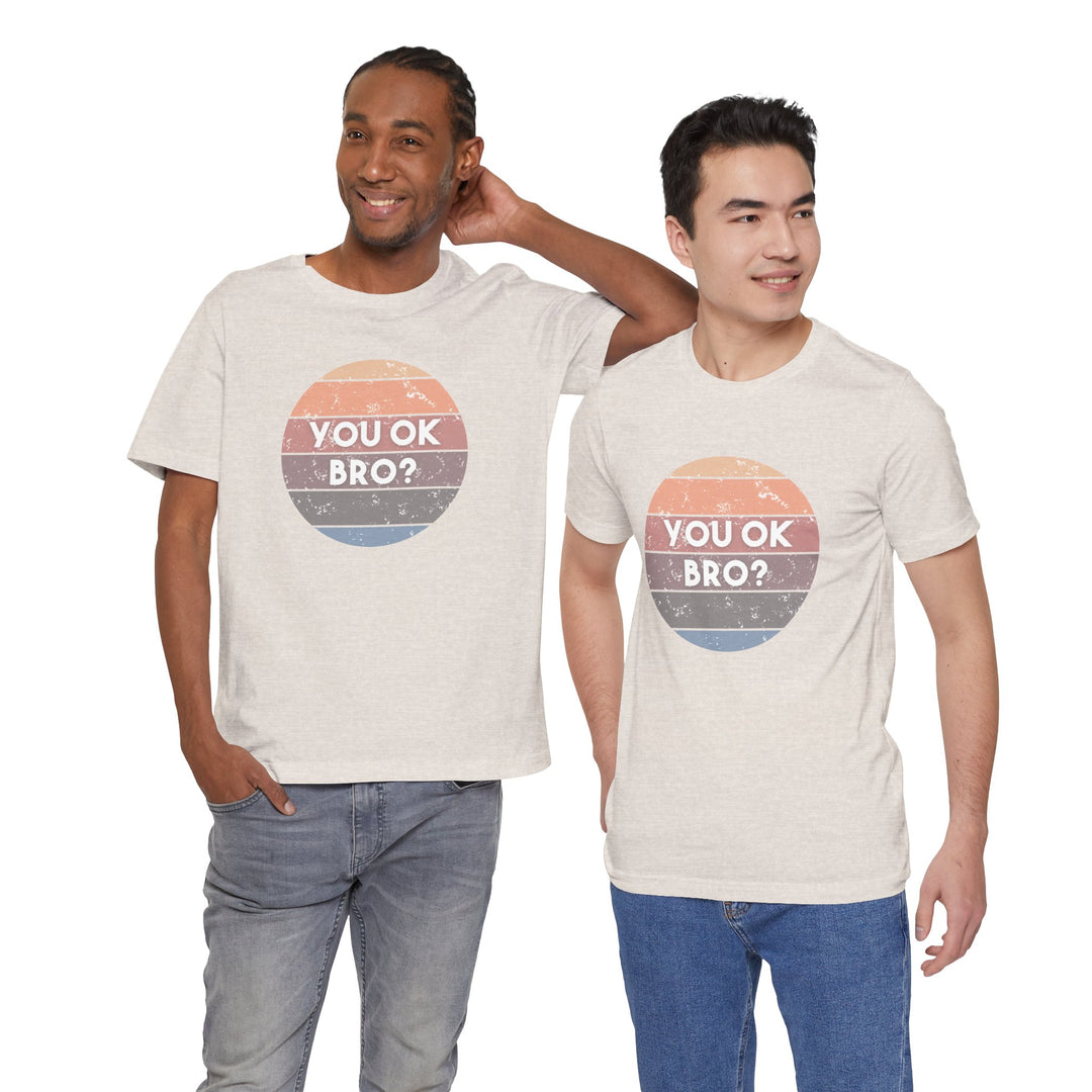 You OK Bro? – Men’s Mental Health Check-In - T-Shirt