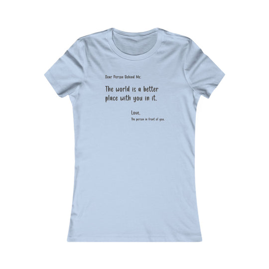 Dear person behind me. Positive Affirmation Tee